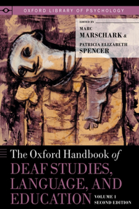 Oxford Handbook of Deaf Studies, Language, and Education, Volume 1