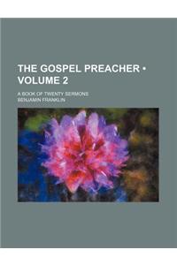 The Gospel Preacher (Volume 2); A Book of Twenty Sermons