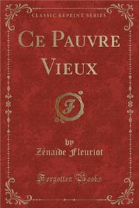 Ce Pauvre Vieux (Classic Reprint)