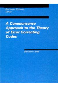 A Commonsense Approach to the Theory of Error-Correcting Codes