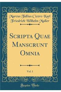 Scripta Quae Manscrunt Omnia, Vol. 1 (Classic Reprint)