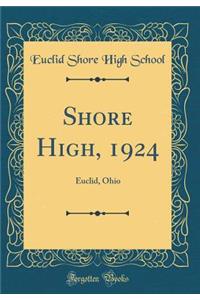 Shore High, 1924: Euclid, Ohio (Classic Reprint)