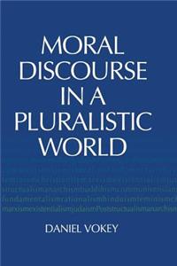 Moral Discourse in a Pluralistic World