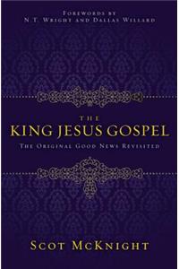 The King Jesus Gospel: The Original Good News Revisited