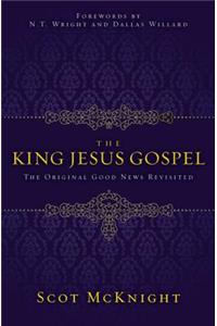 The King Jesus Gospel: The Original Good News Revisited