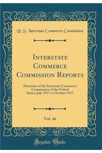 Interstate Commerce Commission Reports, Vol. 46: Decisions of the Interstate Commerce Commission of the United States, July 1917 to October 1917 (Classic Reprint)