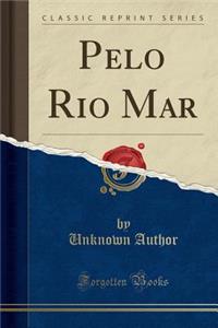 Pelo Rio Mar (Classic Reprint)