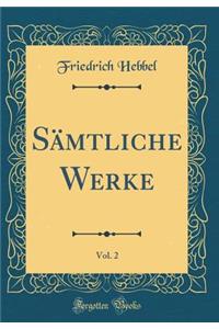 SÃ¤mtliche Werke, Vol. 2 (Classic Reprint)