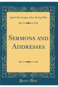 Sermons and Addresses (Classic Reprint)