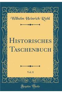 Historisches Taschenbuch, Vol. 8 (Classic Reprint)