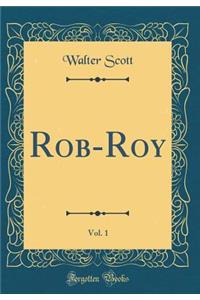 Rob-Roy, Vol. 1 (Classic Reprint)