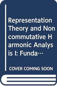 Representation Theory and Noncommutative Harmonic Analysis I