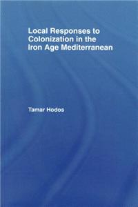 Local Responses to Colonization in the Iron Age Meditarranean