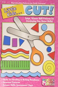 Little Kids . . . Cut!: Large Scissor Skill Patterns for Developing Fine Motor Skills!