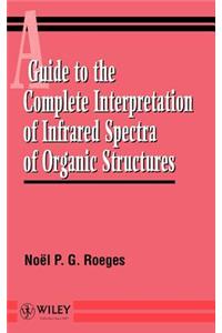 Guide to the Complete Interpretation of Infrared Spectral of Organic Structures