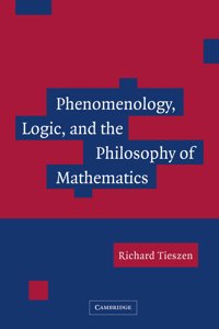 Phenomenology, Logic, and the Philosophy of Mathematics