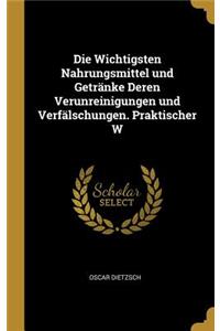 Die Wichtigsten Nahrungsmittel und Getränke Deren Verunreinigungen und Verfälschungen. Praktischer W