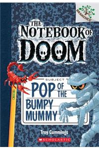 Pop of the Bumpy Mummy: A Branches Book (the Notebook of Doom #6)