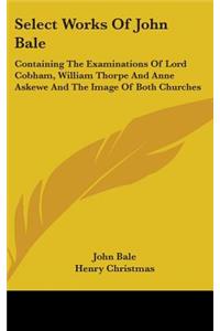 Select Works Of John Bale