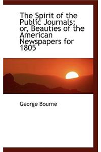 The Spirit of the Public Journals; Or, Beauties of the American Newspapers for 1805