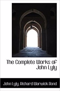 The Complete Works of John Lyly