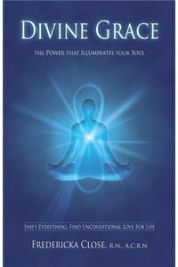 Divine Grace the Power That Illuminates Your Soul