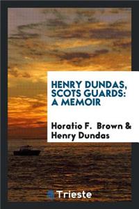 Henry Dundas, Scots Guards: A Memoir