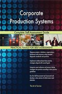 Corporate Production Systems Complete Self-Assessment Guide