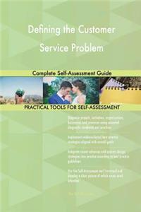 Defining the Customer Service Problem Complete Self-Assessment Guide
