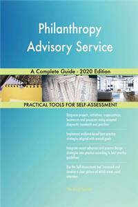 Philanthropy Advisory Service A Complete Guide - 2020 Edition