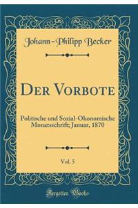 Der Vorbote, Vol. 5: Politische Und Sozial-Ã?konomische Monatsschrift; Januar, 1870 (Classic Reprint)