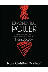 EXPONENTIAL POWER HANDBOOK - For the Creative Design Entrepreneur & Professional