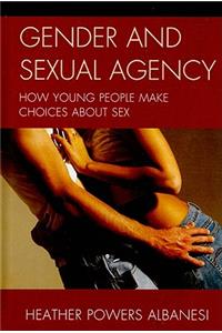 Gender and Sexual Agency: How Young People Make Choices about Sex