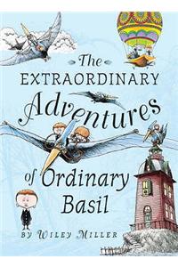The Extraordinary Adventures of Ordinary Basil
