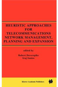 Heuristic Approaches for Telecommunications Network Management, Planning and Expansion