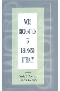 Word Recognition in Beginning Literacy