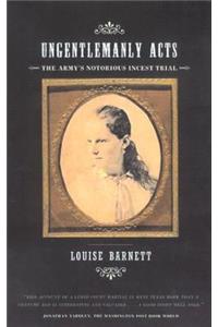 Ungentlemanly Acts: The Army's Notorious Incest Trial