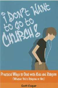I Don't Want to Go to Church!