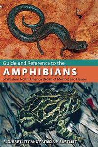 Guide and Reference to the Amphibians of Western North America (North of Mexico) and Hawaii