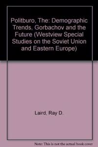 The Politburo: Demographic Trends, Gorbachev, and the Future