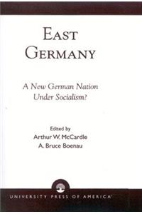 East Germany: A New German Nation Under Socialism?