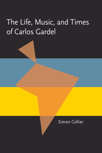 Life, Music, & Times of Carlos Gardel