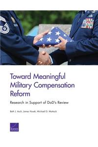 Toward Meaningful Military Compensation Reform