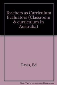 Teachers as Curriculum Evaluators: 4 (Classroom & curriculum in Australia)