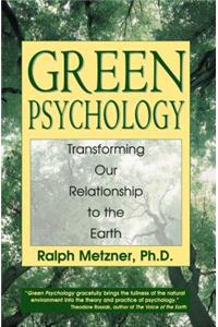 Green Psychology: Transforming Our Relationship to the Earth