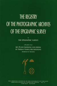 Registry of the Photographic Archives of the Epigraphic Survey, with Plates from Key Plans Showing Locations of Theban Temple Decorations