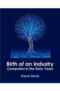 Birth of an Industry, Computers in the Early Years