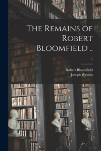 Remains of Robert Bloomfield ..; 1