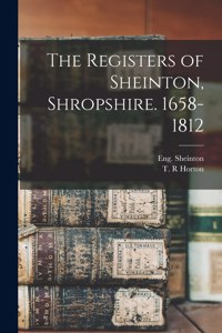 Registers of Sheinton, Shropshire. 1658-1812