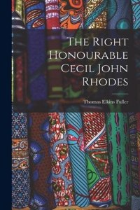 Right Honourable Cecil John Rhodes